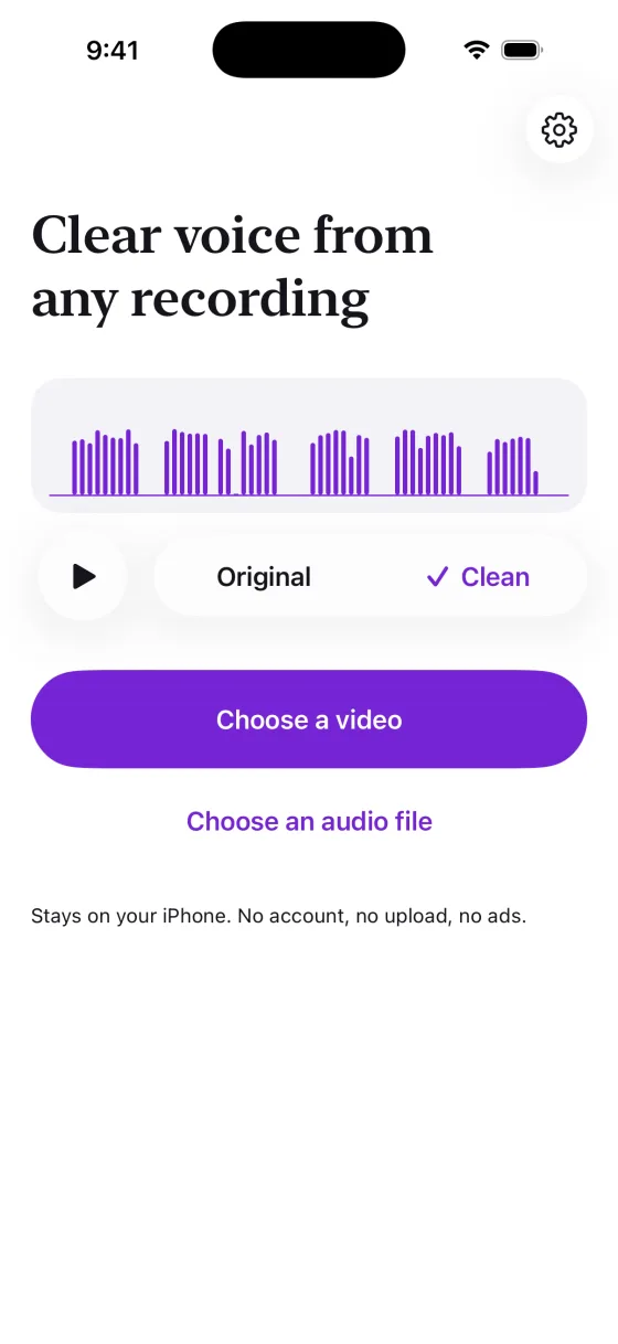 Clear voice from any recording. The home screen with a sample street recording shown clean, a play button, an Original and Clean switch, a Choose a video button, a Choose an audio file button and the line Stays on your iPhone. No account, no upload, no ads.